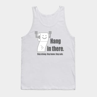 Hang in there - stay strong stay safe stay home Tank Top